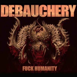 DEBAUCHERY - Fuck Humanity - CD DEBAUCHERY - Fuck Humanity - CD