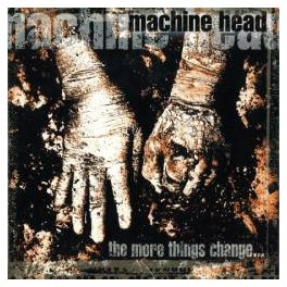 MACHINE HEAD - The More Things Change... - CD