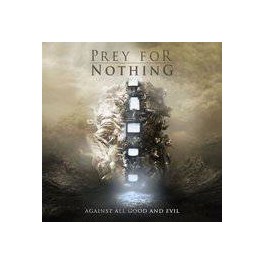 PREY FOR NOTHING - Against All Good and Evil - CD