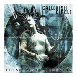 CALLENISH CIRCLE - Flesh Power Dominion - CD