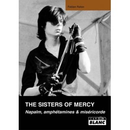 THE SISTERS OF MERCY - Napalm, amphétamines et miséricorde - Livre