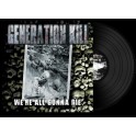 GENERATION KILL - We're All Gonna Die - LP