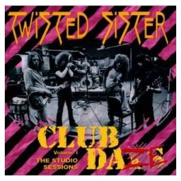 TWISTED SISTER - Club Daze vol.1 : the studio sessions - CD