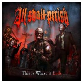 ALL SHALL PERISH - This is Where It Ends - CD 