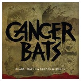CANCER BATS - Bears, Mayors, Scraps & Bones - CD