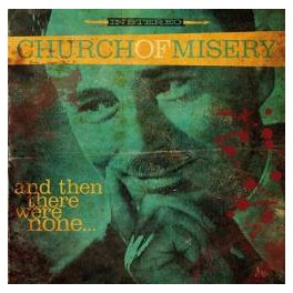 CHURCH OF MISERY - And Then There Were None... - CD