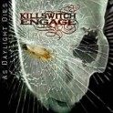 KILLSWITCH ENGAGE - As Daylight Dies - CD