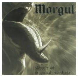 MORGUL - Sketch Of Supposed Murderer - CD