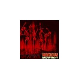 NOXIOUS ENJOYMENT - Have A Nice Death... - CD Digi NOXIOUS ENJOYMENT - Have A Nice Death... - CD Digi