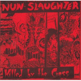 NUNSLAUGHTER - Killed By The Cross - 7"Ep Occasion Rouge