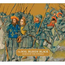 THE SOIL BLEEDS BLACK - March Of The Infidels - CD Digisleeve