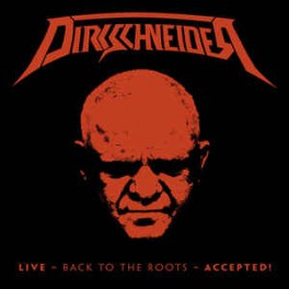 DIRKSCHNEIDER - LIVE - Back To The Roots - Accepted ! - 2-CD+DVD