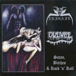 ABIGAIL / DULVEL - Satan, Bitches & Rock 'n' Roll - Split CD 