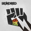 SKINDRED - Kill The Power - CD