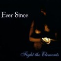 EVER SINCE - Fight The Elements - CD Digi