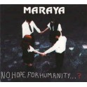 MARAYA - No Hope For Humanity...? - CD Digi