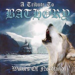 A TRIBUTE TO BATHORY - Wolves Of Nordland - CD A TRIBUTE TO BATHORY - Wolves Of Nordland - CD