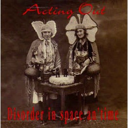 ACTING OUT - Disorder In Space An' Time - Mini CD