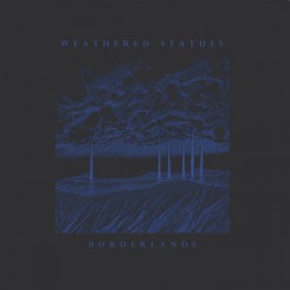 WEATHERED STATUES - Borderlands - LP