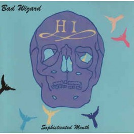 BAD WIZARD - Sophisticated mouth - CD