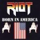 RIOT - Born In America - CD Digisleeve