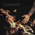 TAUR-IM-DUINATH - The Burning Bridges - 2-CD Digi