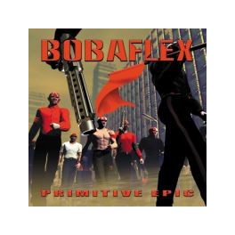 BOBAFLEX - Primitive Epic - CD