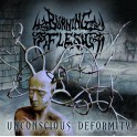 BURNING FLESH - Unconscious Deformoty - CD