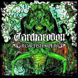 CARCHARODON - Roachstomper - CD