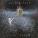 LUNAR SHADOW - Wish To Leave - LP