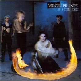 VIRGIN PRUNES - ...If I Die, I Die - CD