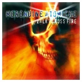 MERENDINE ATOMICHE - Walk Across Fire - CD