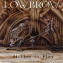 LOWBROW - Victims At PLay - CD