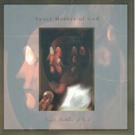 SWEET MOTHER OF GOD - Sweet Mother Of God - CD
