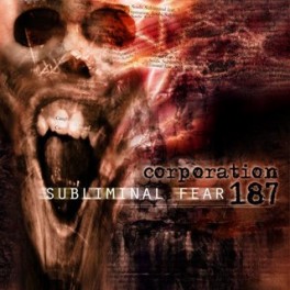 CORPORATION 187 - Subliminal Fear - CD
