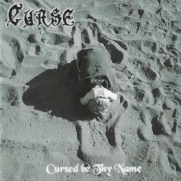 CURSE - Cursed Be Thy Name - Ep CD 