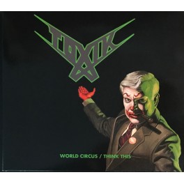 TOXIC - World Circus / Think This - 2-CD Digi