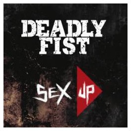 DEADLY FIST - Sex Up - CD