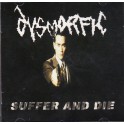DYSMORFIC - Suffer And Die - CD