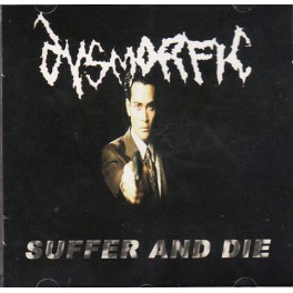 DYSMORFIC - Suffer And Die - CD