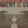 ENEMY IS US - We Have Seen The Enemy... And The Enemy Is Us - CD Digi