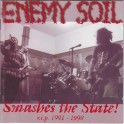 ENEMY SOIL - Smashes The State ! - R.I.P. 1991-1998 - 2-CD
