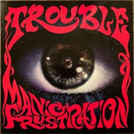 TROUBLE - Manic Frustration - LP