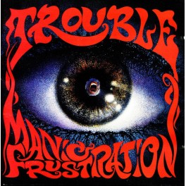 TROUBLE - Manic Frustration - CD Fourreau
