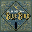 MARK DEUTROM - The Blue Bird - LP Gatefold