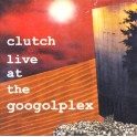 CLUTCH - Live At The Googolplex - CD