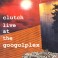 CLUTCH - Live At The Googolplex - CD