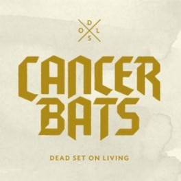 CANCER BATS - Dead Set On Living - CD