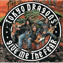 TOKYO DRAGONS - Give Me The Fear - CD 