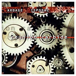 GARBAGE DISPOSAL - Reunion Carbide - CD GARBAGE DISPOSAL - Reunion Carbide - CD